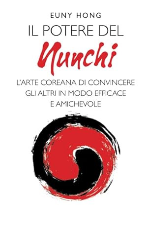 Il potere del Nunchi. L’arte coreana di convincere gli altri in modo efficace e amichevole