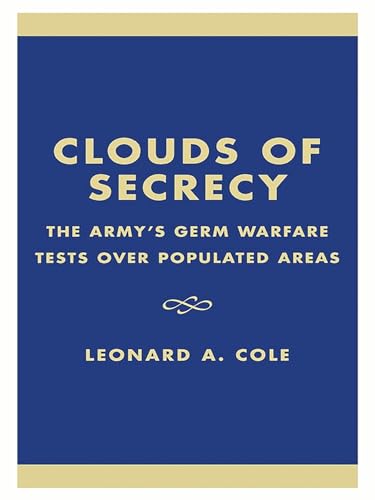 Clouds of Secrecy: The Army's Germ Warfare Tests Over Populated Areas (Littlefield, Adams Quality Paperback) Clouds of Secrecy: The Army's Germ Warfare Tests Over Populated Areas (Littlefield, Adams Quality Paperback)