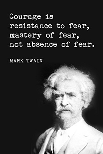 Keep Calm Collection Courage Is Resistance To Fear (Mark Twain Quote), motivational poster