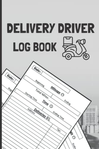 Delivery log book: Log Book For Tracking Mileage
