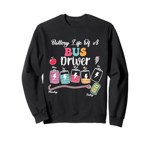 Battery Life Of A Bus Driver Back to School Sweatshirt