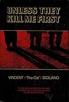Unless they kill me first, B0006CAHFK Book Cover