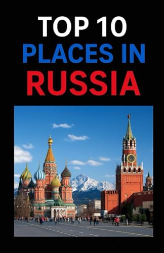 Top 10 Places In Russia (Aarons Top 10 Places In)