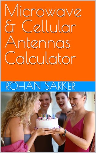 Microwave & Cellular Antennas Calculator (English Edition)