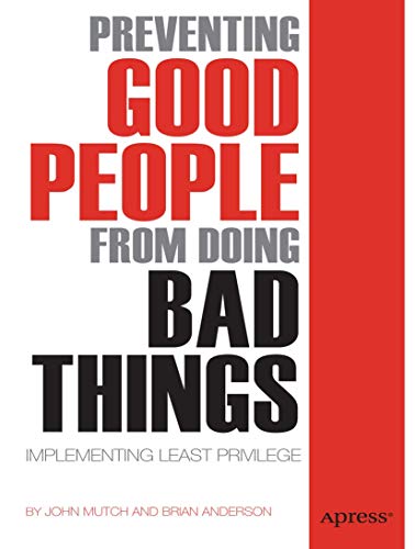 Preventing Good People from Doing Bad Things: Implementing Least Privilege view 2