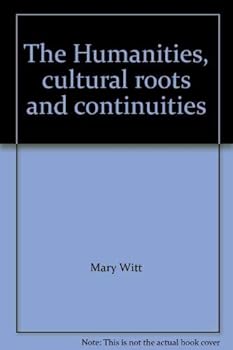 Hardcover The Humanities, Cultural Roots and Continuities Book