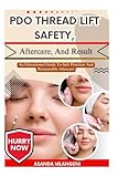 PDO Thread Lift Safety, Aftercare, And Result: An Educational Guide To Safe Practices And Responsible Aftercare