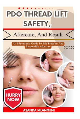 PDO Thread Lift Safety, Aftercare, And Result: An Educational Guide To Safe Practices And Responsible Aftercare