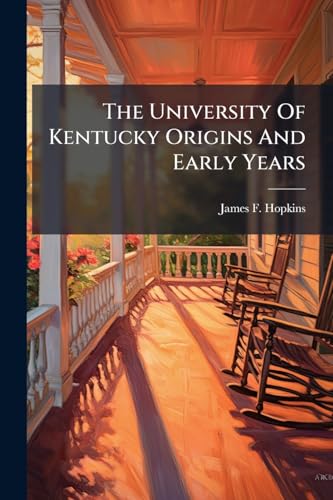 The University Of Kentucky Origins And Early Years