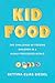 Produktbild Siegel, B: Kid Food: The Challenge of Feeding Children in a Highly Processed World