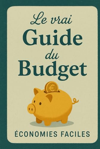 livre Le vrai guide du budget: Gère ton budget sans te perdre, économise sans te priver, comprends enfin tes finances et pose des bases solides pour une vie financière saine