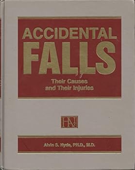 Hardcover Accidental falls: Their causes and their injuries : fundamentals of slipping, tripping, stumbling, tumbling, and crumpling Book