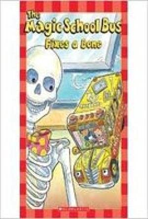 The Magic School Bus Fixes a Bone (By: Kristin Earhart)
