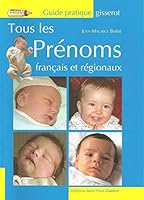 Tous les prénoms français et régionaux 2755800569 Book Cover