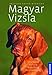 Produktbild Magyar Vizsla: Geschichte, Haltung, Ausbildung, Zucht