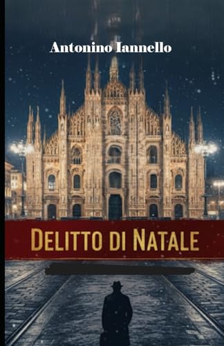 Delitto di Natale: (Delitto il Giorno di Natale a Milano)