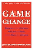 Game Change: Obama and the Clintons, McCain and Palin, and the Race of a Lifetime