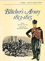 Blucher? Army 1813-1815. Osprey Man at Arms series No number. B0014526N4 Book Cover