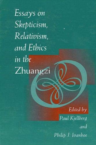 Essays on Skepticism, Relativism and Ethics in the Zhuangzi (Suny Series in Chinese Philosophy & Culture)