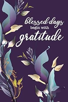 Paperback Blessed Days Begin with Gratitude: Prayer and Gratitude Journal, 200 pages 6x9 paperback Book