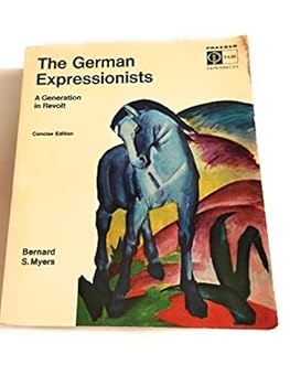 Paperback The German expressionists;: A generation in revolt (Praeger paperbacks) Book