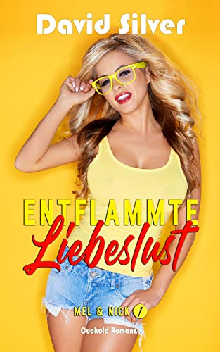 Entflammte Liebeslust (Mel & Nick 1) - Cuckold