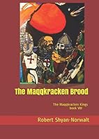 The Maqqkracken Brood: The Maqqkracken Kings book VIII 1521893969 Book Cover