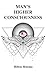 Man's Higher Consciousness