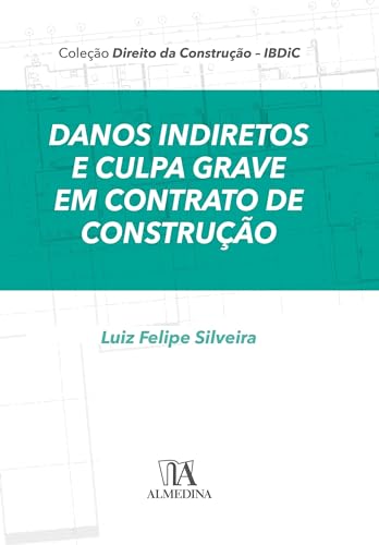 Danos indiretos e culpa grave em contratos de construção