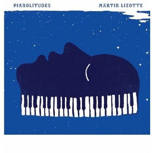 Pianolitudes [Audio CD] Martin Lizotte