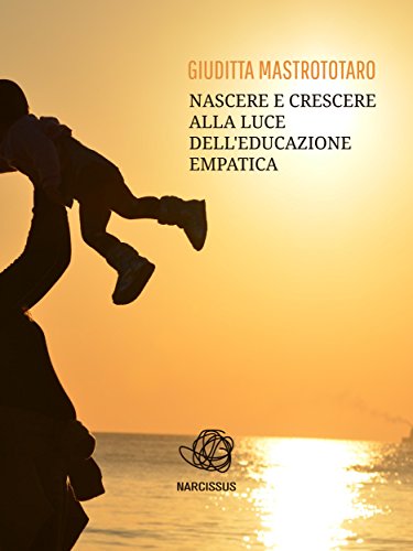 Nascere E Crescere Alla Luce Dell Educazione Empatica Italian Edition Ebook Giuditta Mastrototaro Amazon Ca Kindle Store