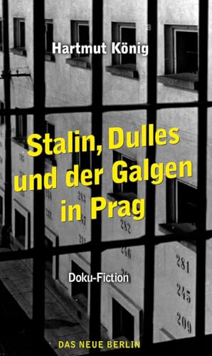 Stalin, Dulles und der Galgen in Prag: Doku-Fiction