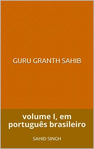 Guru Granth Sahib: volume I, em português brasileiro