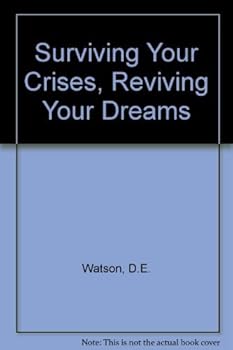 Paperback Surviving Your Crises, Reviving Your Dreams Book
