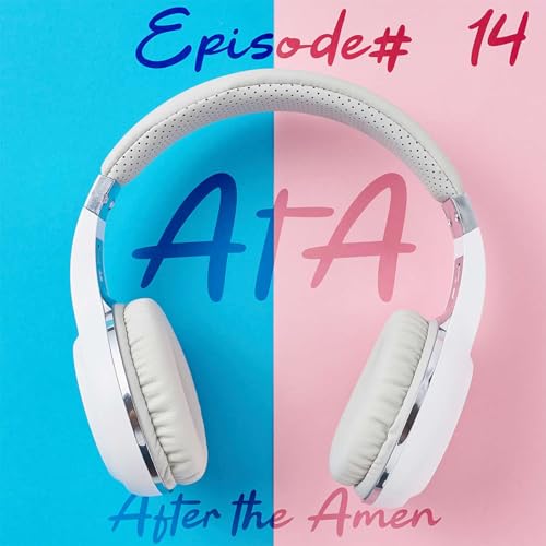 After The Amen - Ep. 14