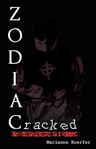 Zodiac Cracked: The Manifestation of a Killer
