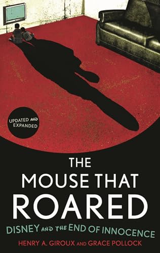 The Mouse that Roared: Disney and the End of Innocence