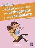  Des jeux pour améliorer son orthographe et son vocabulaire 8 - 9 ans