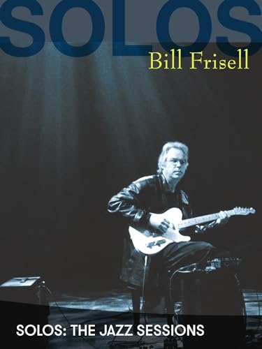 Bill Frisell - Solos: The Jazz Sessions