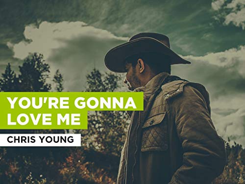  You\'re Gonna Love Me nello stile di Chris Young