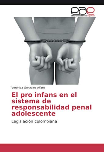 El pro infans en el sistema de responsabilidad penal adolescente: Legislación colombiana