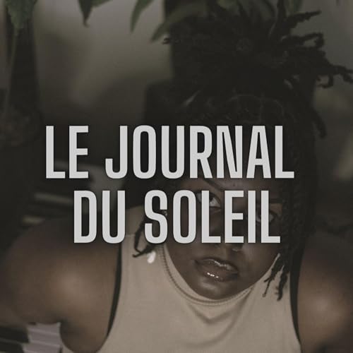 Le Journal Du Soleil Podcast Por Sunshyne Harmony arte de portada