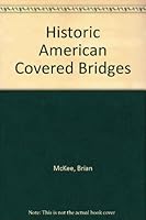 Historic American Covered Bridges 0784401896 Book Cover