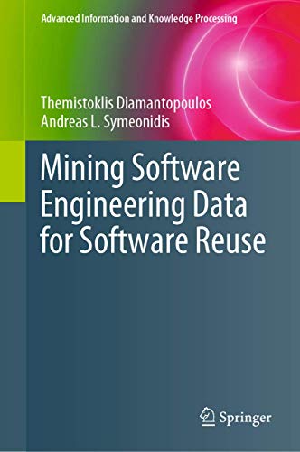 Mining Software Engineering Data for Software Reuse (Advanced Information and Knowledge Processing) view 2