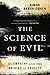 The Science of Evil: On Empathy and the Origins of Cruelty