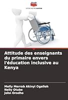 Attitude des enseignants du primaire envers l'éducation inclusive au Kenya (French Edition) 6207645901 Book Cover