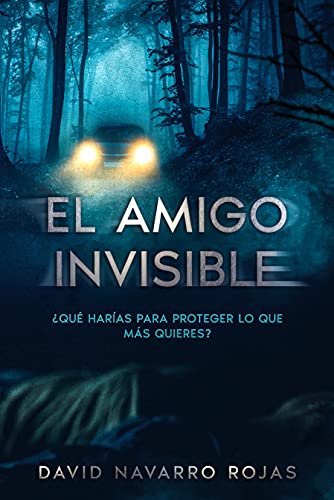 El amigo invisible: Una novela negra en la que el crimen y el amor se entremezclan de la forma menos esperada. (Spanish Edition)