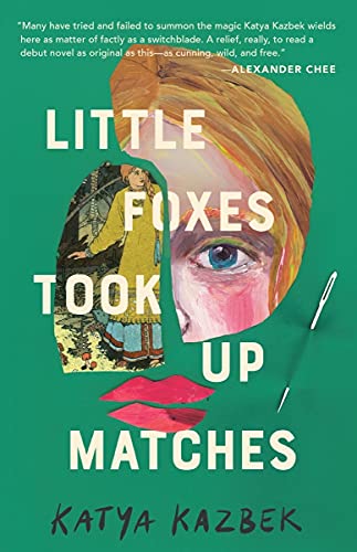 Little Foxes Took Up Matches by [Katya Kazbek]