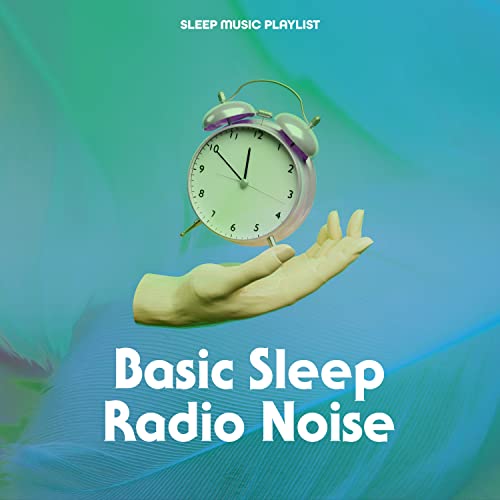 Amazon Music Sleep Music PlaylistのBasic Sleep Radio Noise Amazon.co.jp