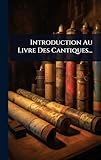 Introduction Au Livre Des Cantiques...